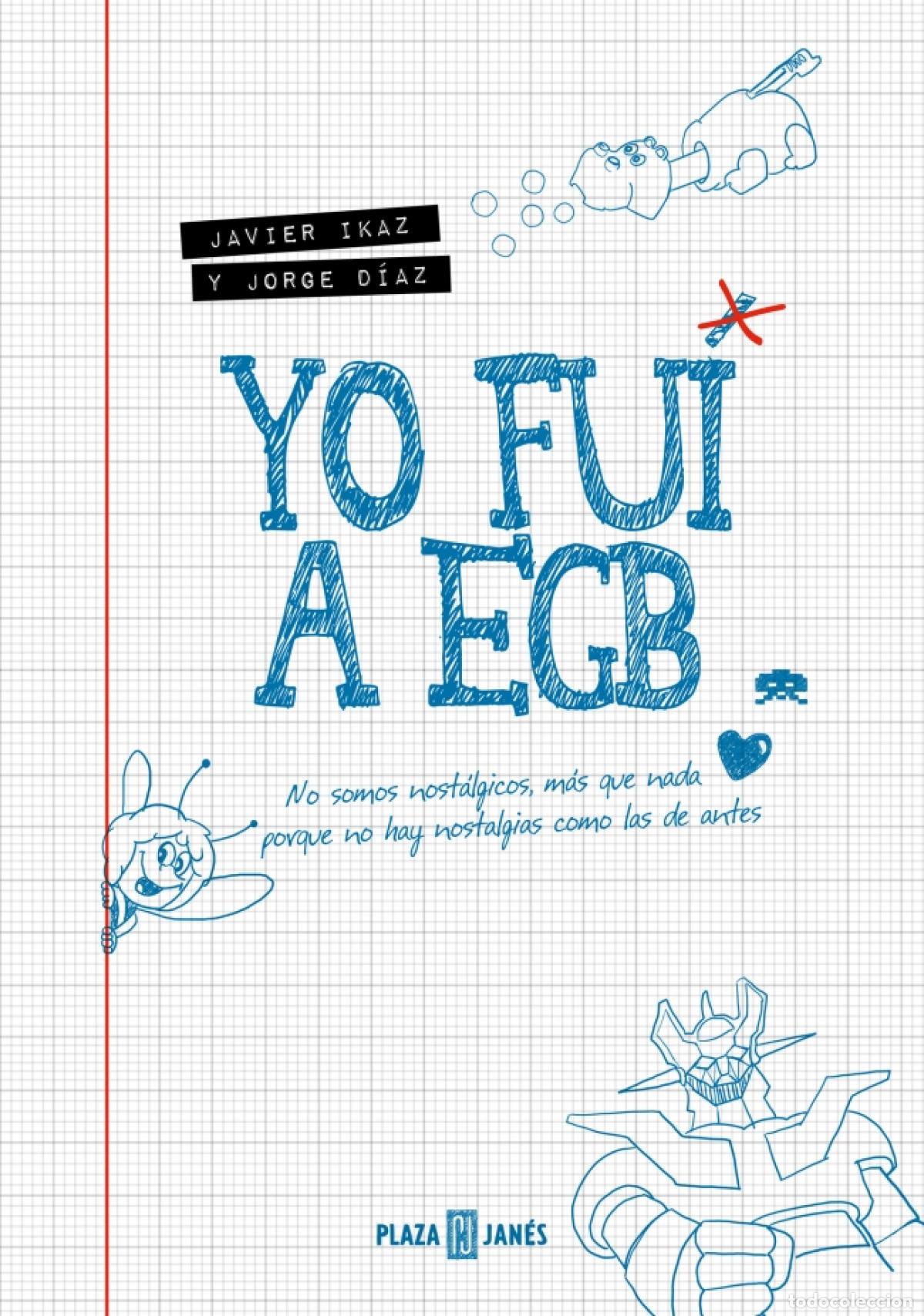 Libros: YO FUI A EGB - IKAZ, JAVIER/DIAZ, JORGE - Foto 1