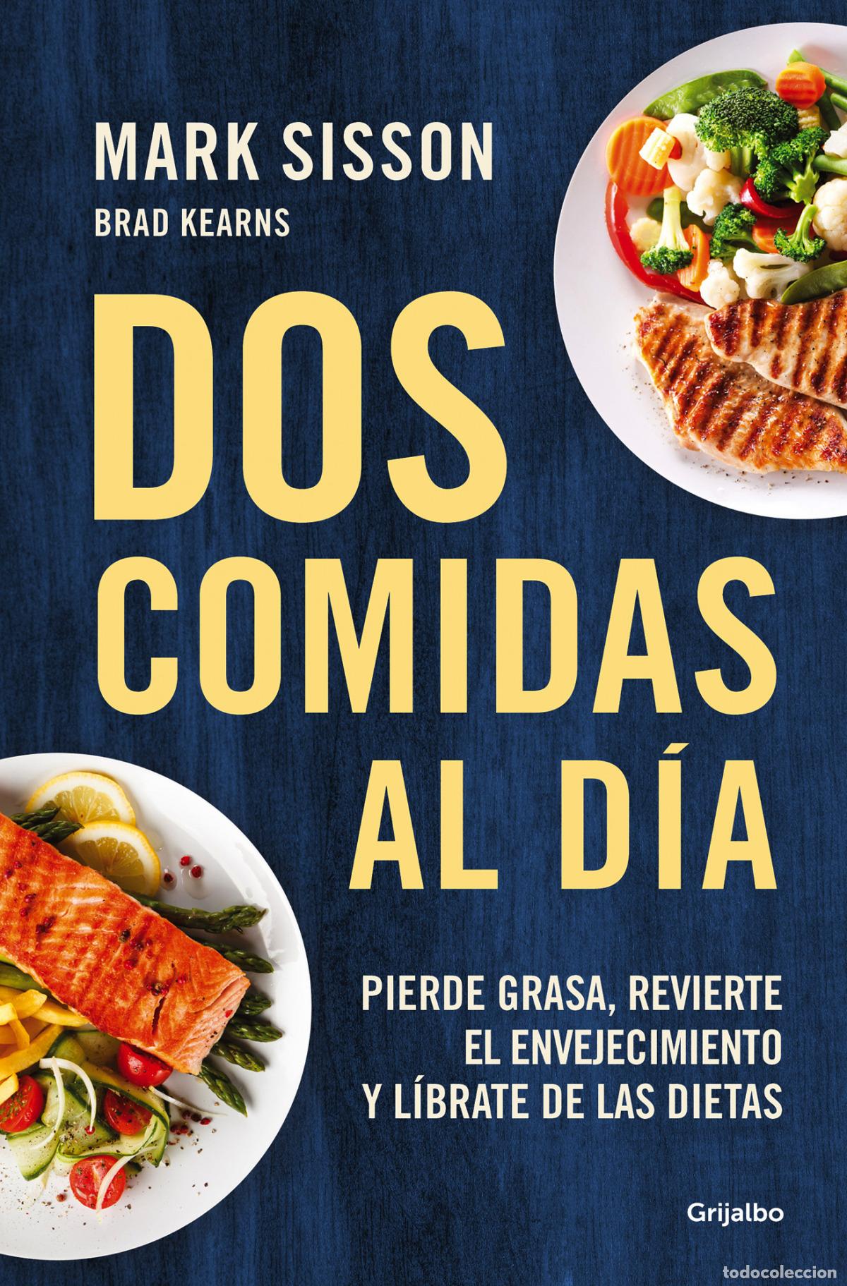 Libros: DOS COMIDAS AL DIA:PIERDE GRASA,REVIERTE EL ENVEJECIMIENTO - SISSON, MARK - Foto 1