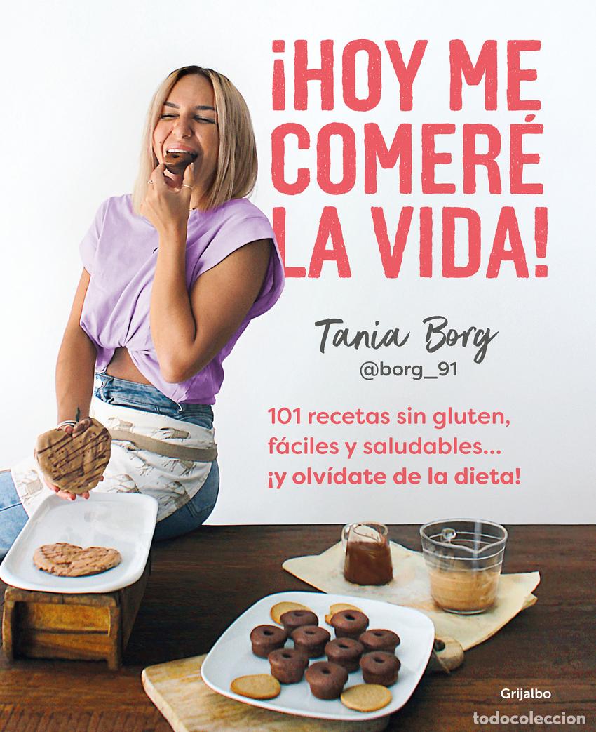 Libros: &iexcl;HOY ME COMER&Eacute; LA VIDA! - BORG, TANIA - Foto 1