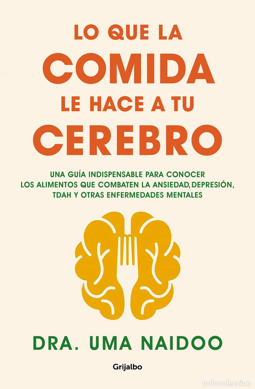 Libros: LO QUE LA COMIDA LE HACE A TU CEREBRO - NAIDOO, DRA. UMA - Foto 1