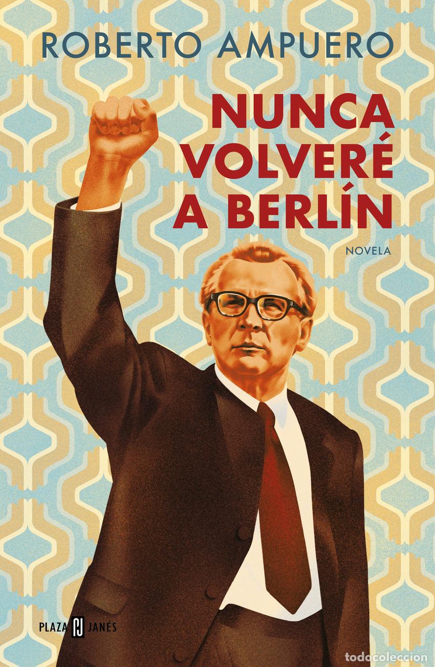 Libros: NUNCA VOLVER&Eacute; A BERL&Iacute;N - AMPUERO, ROBERTO - Foto 1