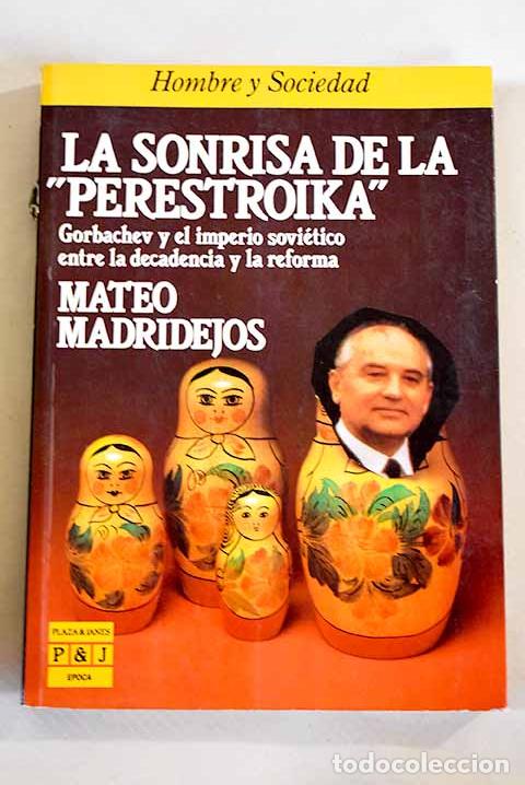 Libros: La sonrisa de la perestroika : Gorbachev y el imperio sovi&eacute;tico entre la decadencia y la reforma - Foto 1