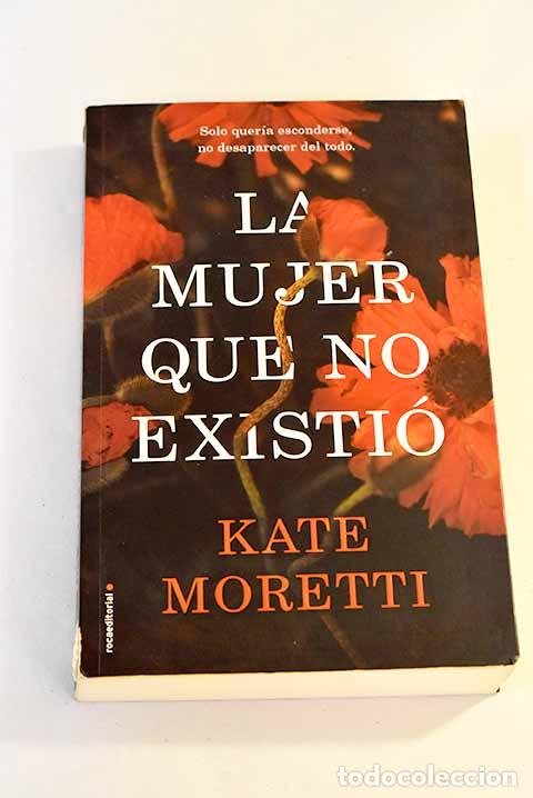 Libros: La mujer que no existi&oacute;.- Moretti, Kate - Foto 1