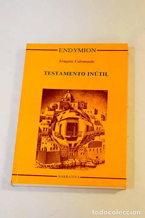 Libros: Testamento in&uacute;til: Calomarde, Joaqu&iacute;n.- Calomarde, Joaqu&iacute;n - Foto 1