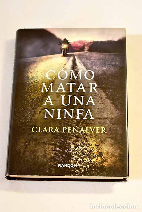 Libros: C&oacute;mo matar a una ninfa.- Pe&ntilde;alver, Clara - Foto 1