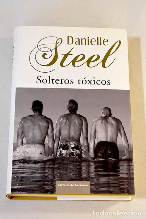 Libros: Solteros t&oacute;xicos: Steel, Danielle.- Steel, Danielle - Foto 1