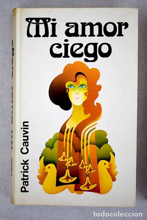 Libros: Mi amor ciego: Cauvin, Patrick.- Cauvin, Patrick - Foto 1