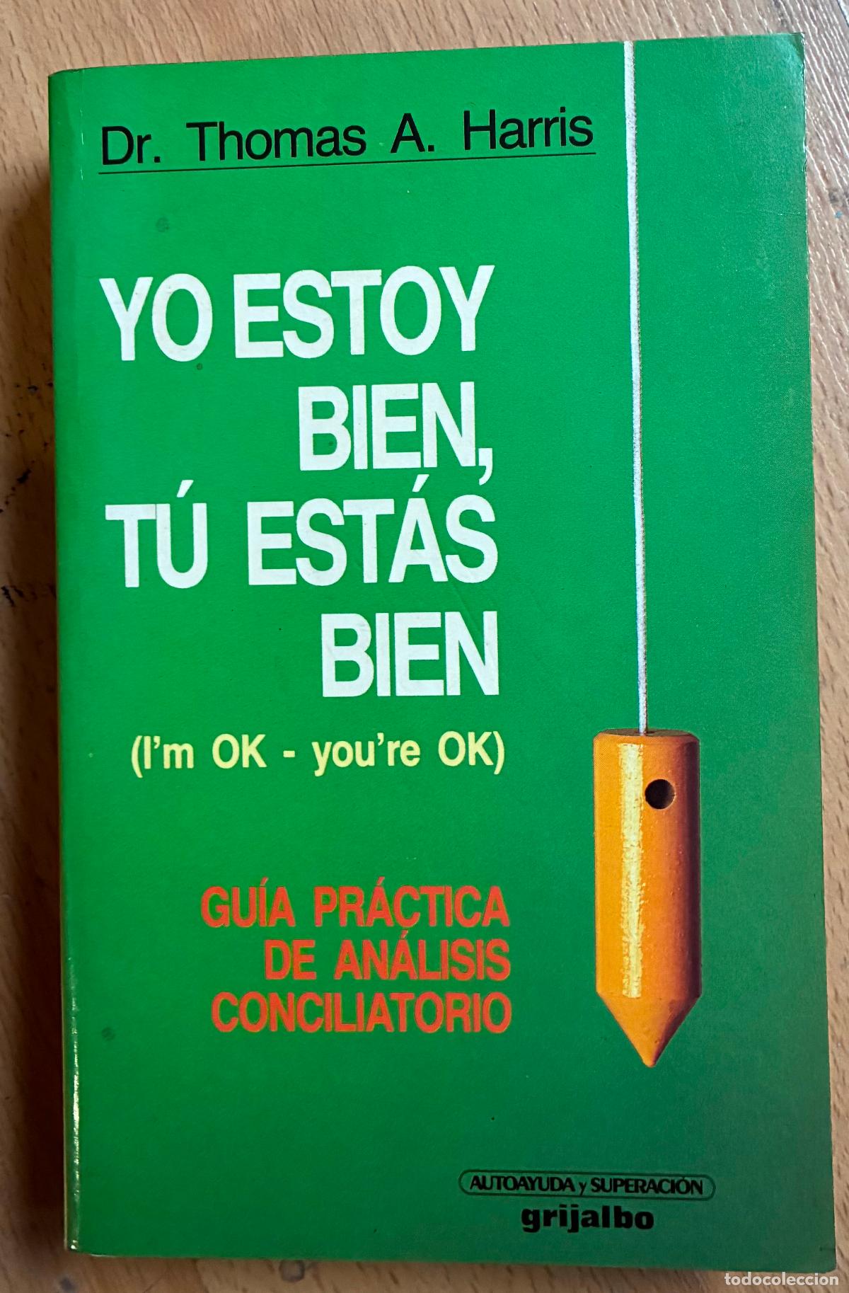 Libros: YO ESTOY BIEN, TU ESTAS BIEN, Dr. Thomas A. Harris - Foto 1