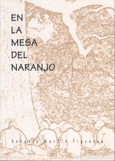 B&uuml;cher: EN LA MESA DEL NARANJO - ANTONIO MART&Iacute;N FIGUEROA