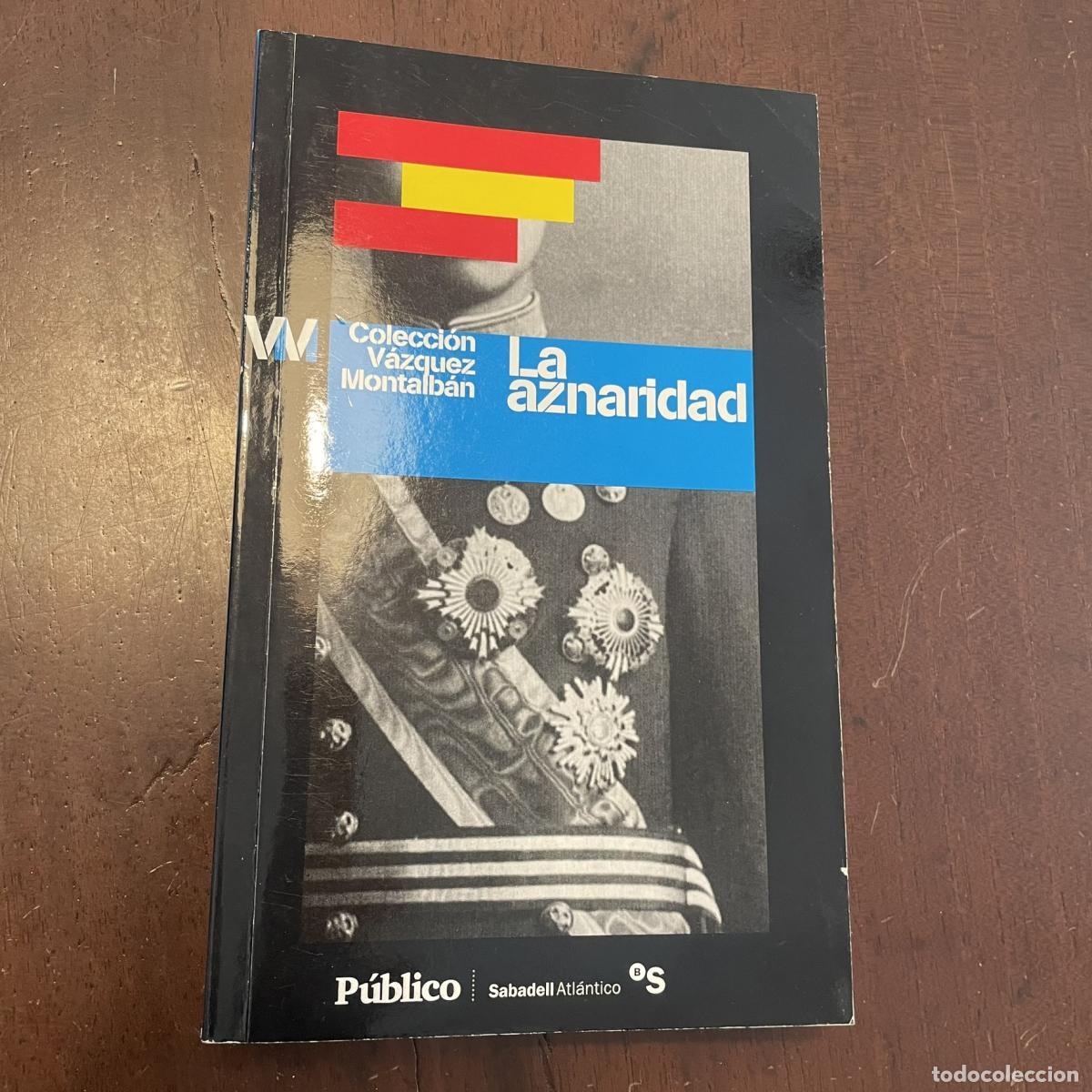 Libros: La aznaridad - Manuel V&aacute;zquez Montalb&aacute;n - Foto 1