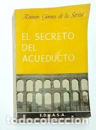 Libros: G&Oacute;MEZ DE LA SERNA, Ram&oacute;n. - El secreto del acueducto. - Foto 1