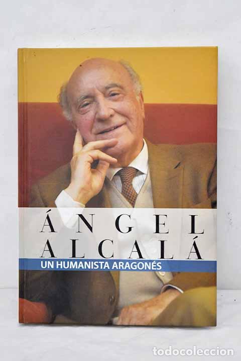 Libros: &Aacute;ngel Alcal&aacute;: un humanista aragon&eacute;s - Foto 1