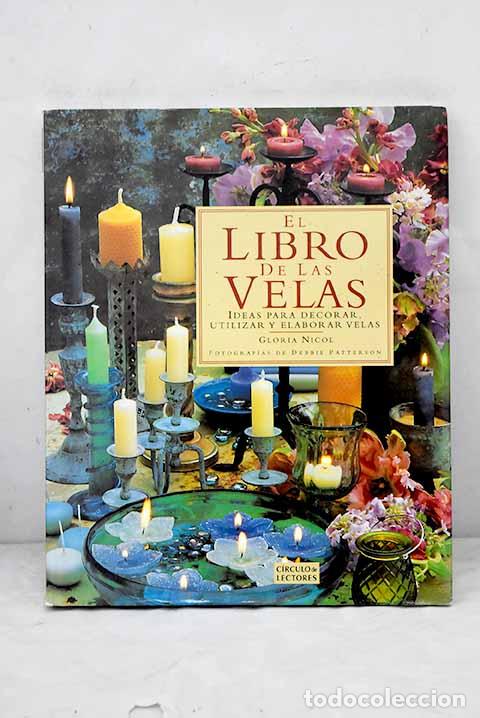 Libros: El libro de las velas: ideas para decorar, utilizar y elaborar velas.- Nicol, Gloria - Foto 1