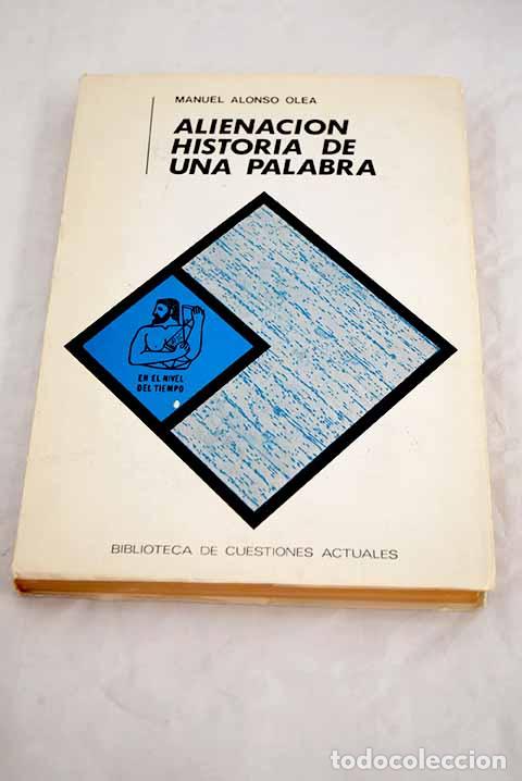 Libros: Alienaci&oacute;n. Historia de una Palabra.- Alonso Olea, Manuel - Foto 1