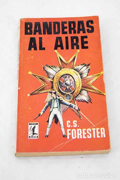 Libros: Banderas al aire: Forester, C. S..- Forester, C. S. - Foto 1