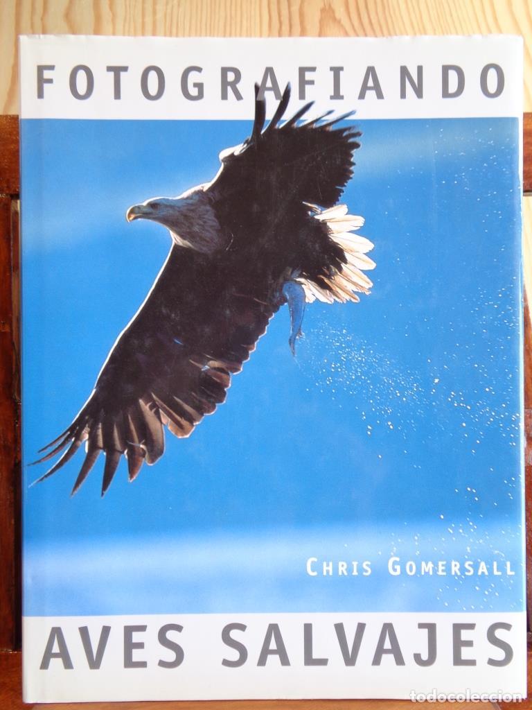 Libri di seconda mano: FOTOGRAFIANDO AVES SALVAJES - CHRIS GOMERSALL