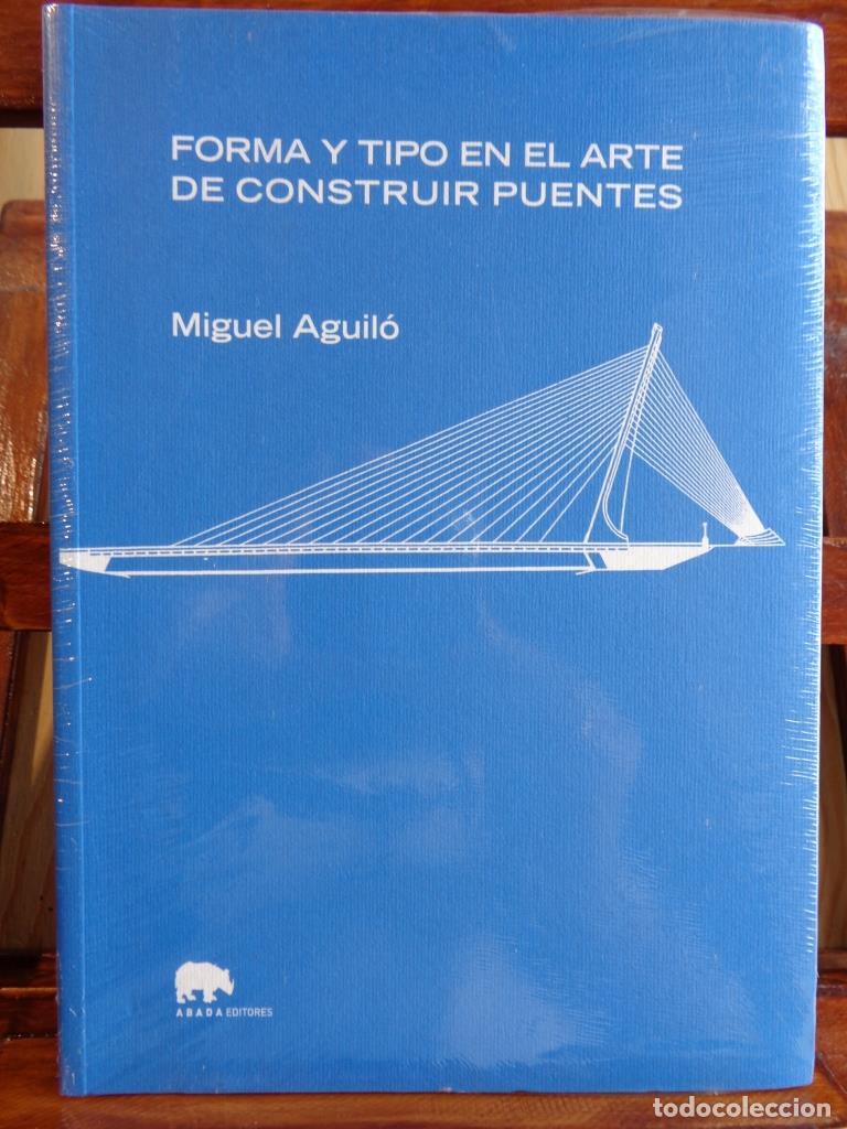 Libros: FORMA Y TIPO EN EL ARTE DE CONSTRUIR PUENTES - MIGUEL AGUIL&Oacute; - Foto 1