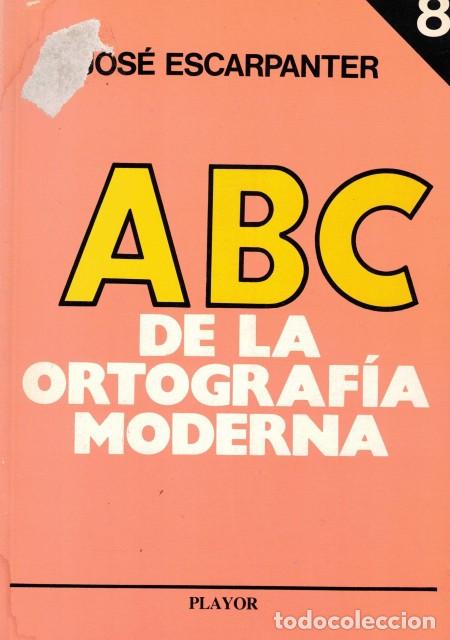 Libros: ABC DE LA ORTOGRAFIA MODERNA - ESCARPANTER, JOSE - Foto 1