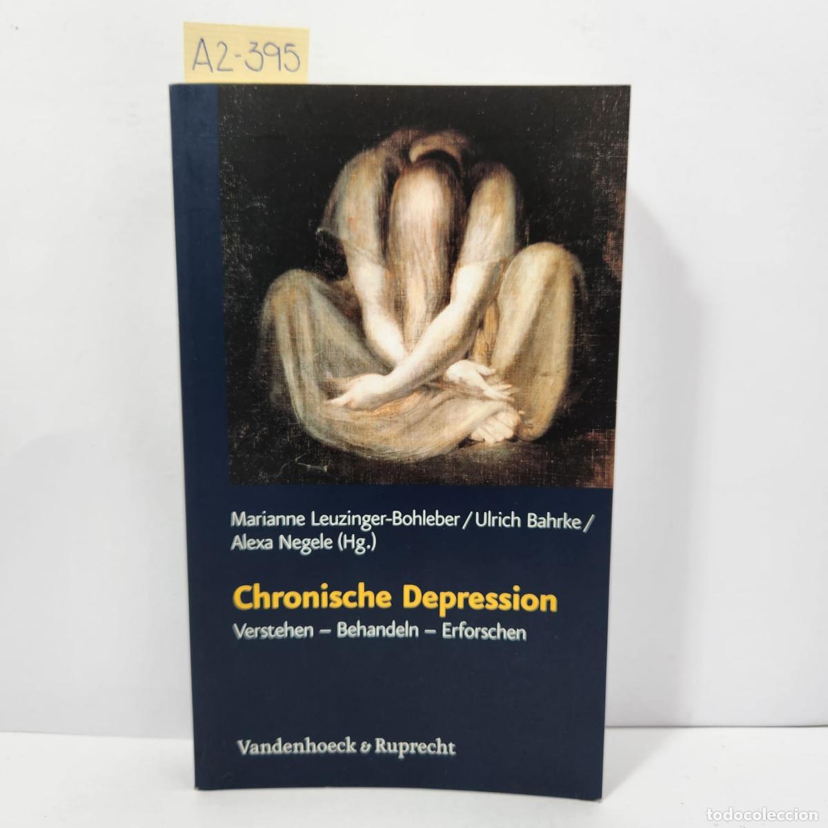 Libros: LEUZINGER-BOHLEBER, Marianne; BAHRKE, Ulrich; NEGEKE, Alexa: - Chronische Depression. Verstehen - Be