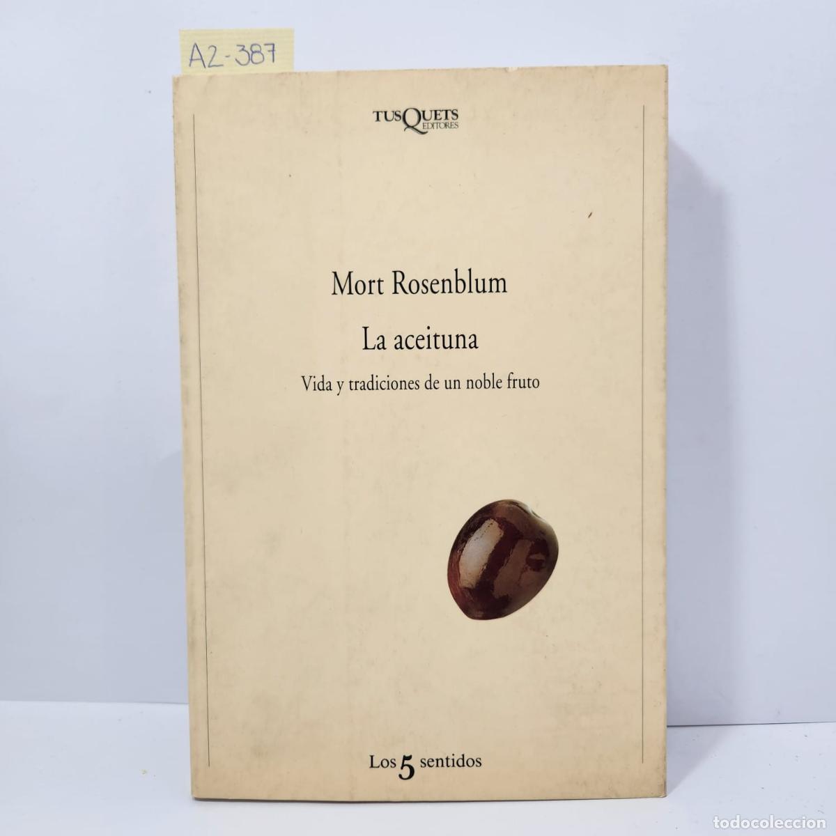 Libri di seconda mano: ROSENBLUM, Mort: - La aceituna. Vida y tradiciones de un noble fruto.