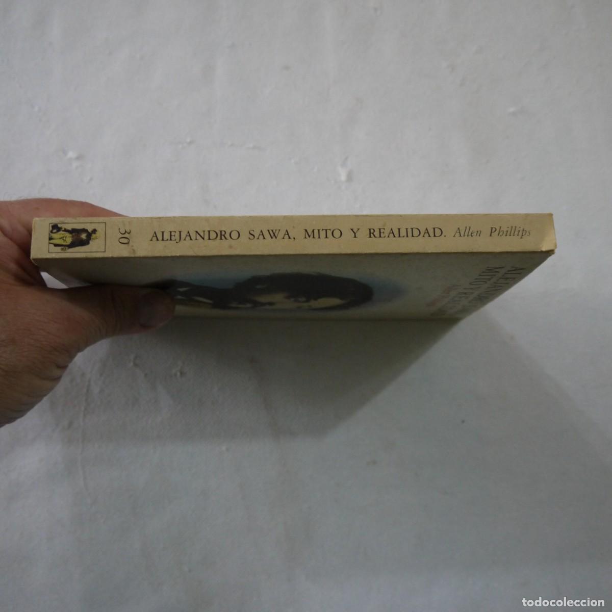 Libros: ALEJANDRO SAWA. MITO Y REALIDAD - ALLEN PHILLIPS - EDICIONES TURNER - 1976 - Foto 17