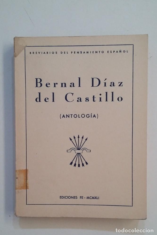 Livros em segunda m&atilde;o: Antolog&iacute;a Bernal D&iacute;az del Castillo. Breviarios del pensamiento espa&ntilde;ol. EDICIONES FE. 1941. TDK368 -