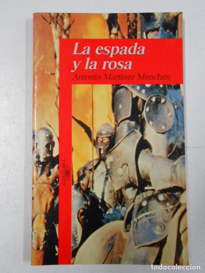 Libros: LA ESPADA Y LA ROSA. - ANTONIO MARTINEZ MENCHEN. TDK209 - - Foto 1