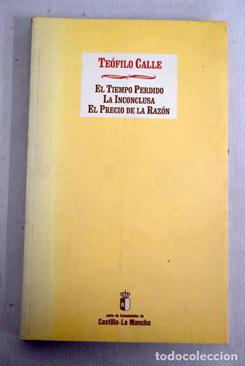 Libros: El tiempo perdido: (comedia en dos actos) ; La inconclusa ; El precio de la raz&oacute;n : - Foto 1