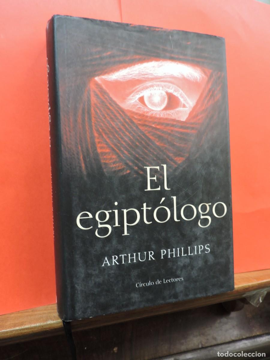 Libros: El Egipt&oacute;logo. PHILLIPS, Arthur. Ed. C&iacute;rculo de Lectores. Barcelona, 2005 - Foto 1