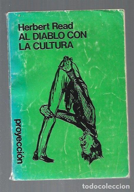 Libros: AL DIABLO CON LA CULTURA - READ, HERBERT - Foto 1