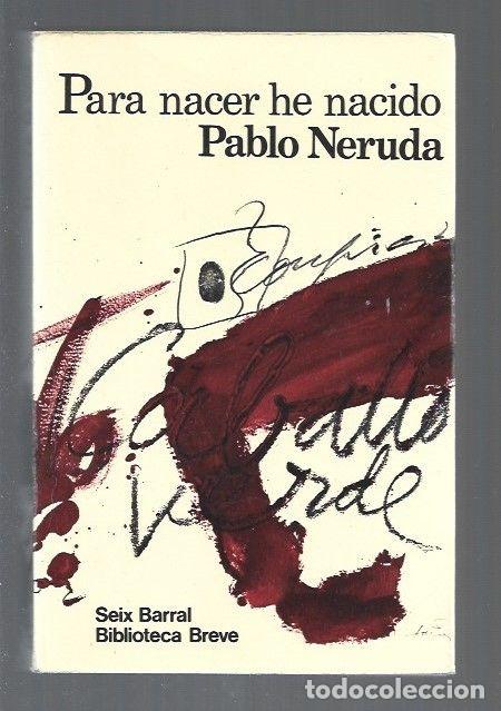 Libros: PARA NACER HE NACIDO - NERUDA, PABLO - Foto 1