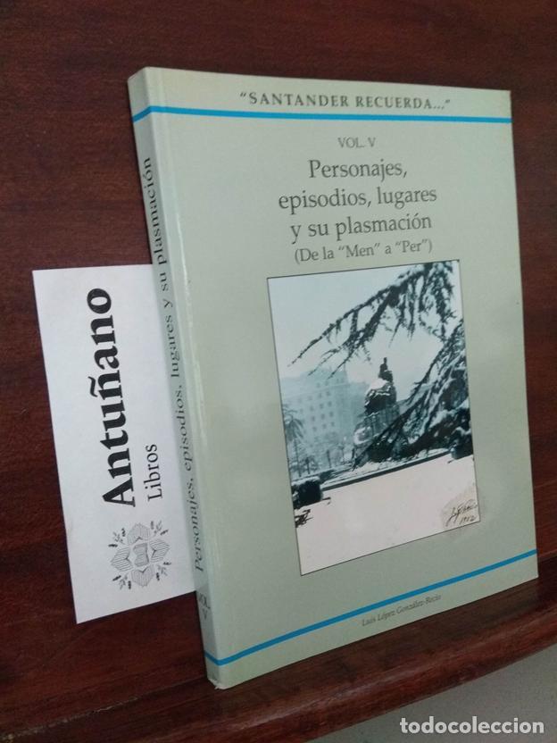 Libros: Santander recuerda...Vol.V. Personajes, episodios, lugares y su plasmaci&oacute;n (de la Men a Per)