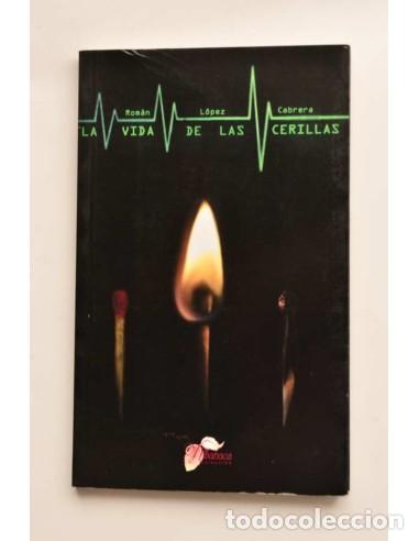 Libros: La vida de las cerillas - L&Oacute;PEZ CABRERA, Rom&aacute;n - Foto 1