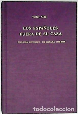 Libros: ALBA, V&iacute;ctor.- - Los espa&ntilde;oles fuera de su casa. - Foto 1