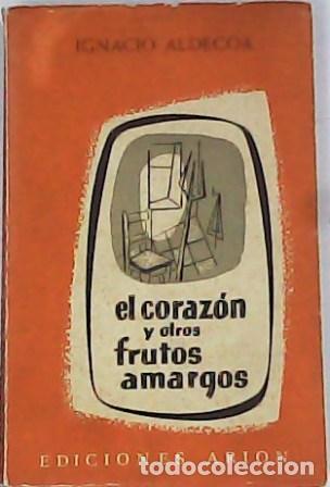 Libros: ALDECOA, Ignacio.- - El coraz&oacute;n y otros frutos amargos. Cuentos. - Foto 1