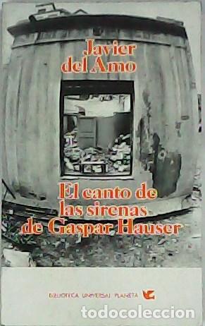 Libros: AMO, Javier del.- - El canto de las sirenas de Gaspar Hauser. - Foto 1