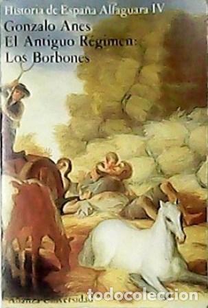 Libros: ANES, Gonzalo.- - El Antiguo R&eacute;gimen: los Borbones. - Foto 1