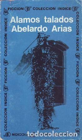Libros: ARIAS, Abelardo.- - Alamos talados. Novela. - Foto 1