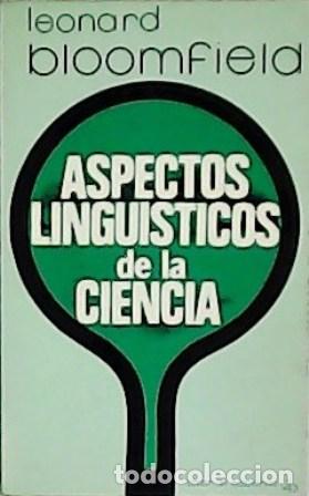 Libros: BLOOMFIELD, Leonard.- - Los aspectos ling&uuml;&iacute;sticos de la ciencia. - Foto 1