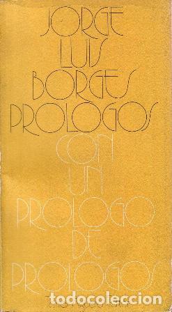 Libros: BORGES, Jorge Luis.- - Pr&oacute;logos. Con un pr&oacute;logo de pr&oacute;logos. - Foto 1