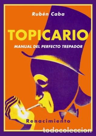 Libros: CABA, Rub&eacute;n.- - Topicario. Manual del perfecto trepador. - Foto 1