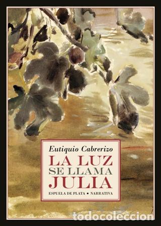 Libros: CABRERIZO, Eutiquio.- - La luz se llama Julia. - Foto 1