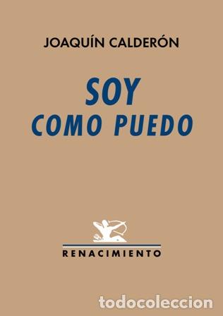 Libros: CALDER&Oacute;N, Joaqu&iacute;n.- - Soy como puedo. Poes&iacute;a. - Foto 1
