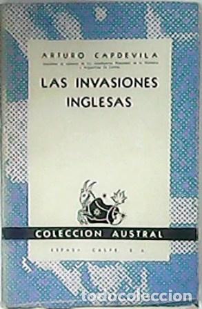 Libros: CAPDEVILA, Arturo.- - Las invasiones inglesas. Cr&oacute;nica y evocaci&oacute;n. - Foto 1