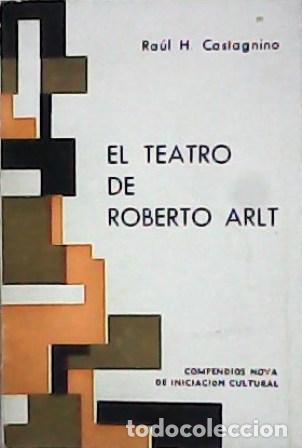 Libros: CASTAGNINO, Ra&uacute;l H.- - El teatro de Roberto Arlt. - Foto 1