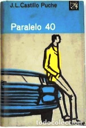 Libros: CASTILLO PUCHE, J. L.- - Paralelo 40. Novela. - Foto 1