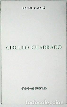 Libros: CATALA, Rafael.- - C&iacute;rculo cuadrado. Poes&iacute;a. - Foto 1