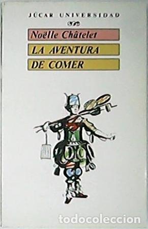 Libros: CH&Acirc;TELET, No&euml;lle.- - La aventura de comer. - Foto 1