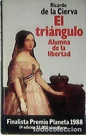 Libros: CIERVA, Ricardo de la.- - El tri&aacute;ngulo. Tomo I: Alumna de la libertad. - Foto 1