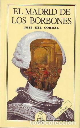 Libros: CORRAL, Jos&eacute; Mar&iacute;a del.- - El Madrid de los Borbones. - Foto 1